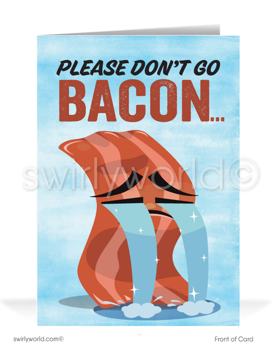 "Don't Go Bacon My Heart" Funny Cartoon Customer Miss You Cards