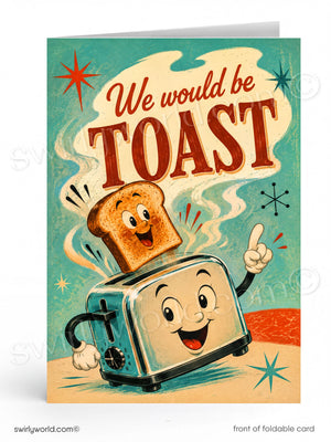 A folded greeting card shown front-on against a white background. The card features a retro illustration of a smiling toaster with a slice of toast popping out, with the text 'We would be TOAST' in large red letters on a teal and cream background.