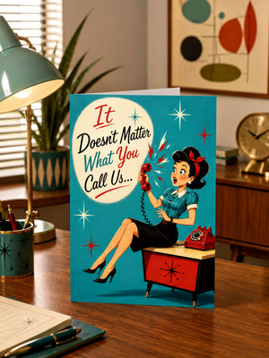 A retro-style greeting card featuring a vintage illustration of a woman sitting on a desk with a red rotary phone, with the text 'It Doesn't Matter What You Call Us.