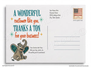 A postcard with a message that says "A wonderful customer like you. THANKS A TON for your business!" along with an illustration of an elephant. The postcard also includes a blank space for a stamp and a business contact information section.