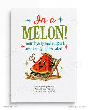 Cartoon watermelon character on a beach chair with text 'In a MELON! Your loyalty and support are greatly appreciated.'