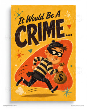 The image is a colorful illustration of a cartoon character, likely a burgundy-colored character, running with a bag of money and wearing a striped outfit. The background is yellow with various shapes and stars. The text "It Would Be A CRIME..." is prominently displayed in the center of the image.