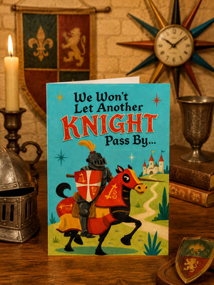 A knight on a horse, with a castle in the background, is depicted on a card with the text "We Won't Let Another Knight Pass By..."
