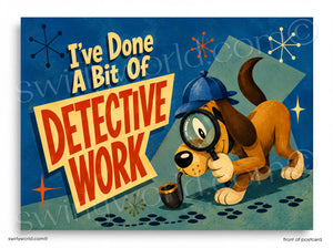 Cartoon dog with a magnifying glass and text 'I've Done A Bit Of Detective Work' on a blue background