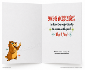 An open greeting card with a white background. The left panel shows a cartoon brown bear raising one paw, while the right panel has red, black, and green text reading 'SOME OF YOUR BUSINESS! I'd love the opportunity to work with you! Thank You!' with small starburst accents.