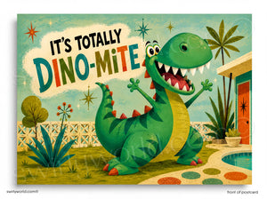 Cartoon dinosaur with 'It's Totally Dino-mite' text in a retro-style setting