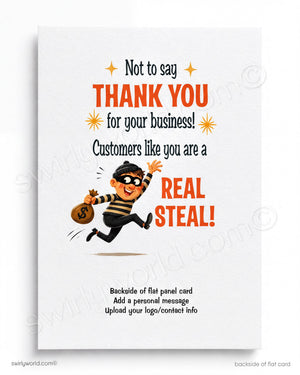 The image is a flat panel card with a cartoon character, a dollar sign, and text. The text reads "Not to say Thank you for your business! Customers like you are a REAL steal!" The cartoon character is running with a bag of money.