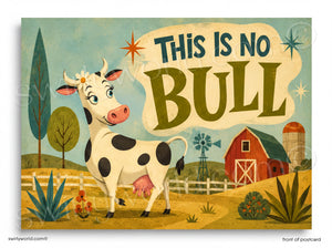 A retro-style illustrated postcard or print showing a cartoon cow in a farm scene with the text 'THIS IS NO BULL' in large letters. The artwork includes a red barn, silo, trees, fence, and a pale blue sky.
