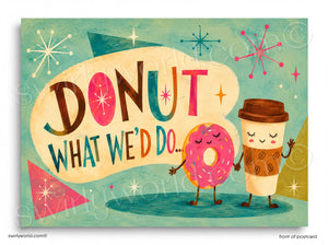A colorful retro-style postcard or art print with the phrase “DONUT WHAT WE’D DO.