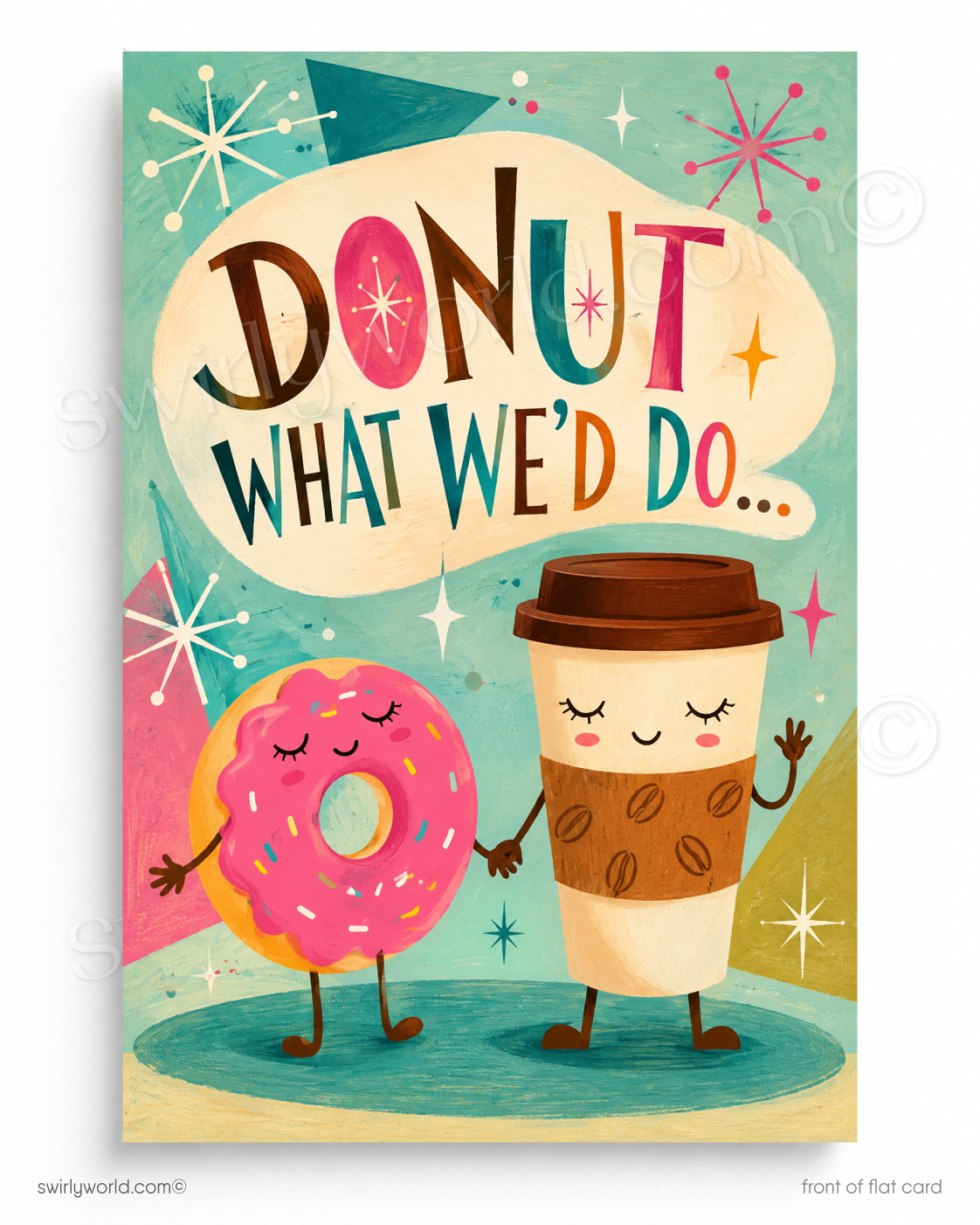 A colorful illustrated greeting card or print featuring a smiling pink donut and a coffee cup holding hands under a speech bubble that reads “DONUT WHAT WE’D DO.