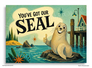 Cartoon seal giving a thumbs up with text 'You've Got Our Seal' in a coastal setting.