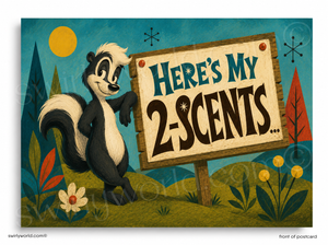Cartoon skunk with a sign saying 'Here's My 2-Scents' in a forest setting
