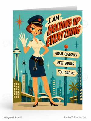 A foldable greeting card featuring a retro-style illustration of a female police officer standing in front of a city skyline. Large text on the card reads, 'I AM HOLDING UP EVERYTHING,' with additional arrows saying 'GREAT CUSTOMER,' 'BEST WISHES,' and 'YOU ARE #1.