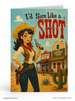 A folded greeting card shown upright on a white background. The card features a retro western illustration with the text 'I’d Sure Like a SHOT' above a woman in a cowboy hat and boots standing in front of a general store and cactus.