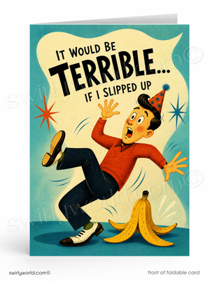 It Would Be Terrible If I Slipped Up Funny Banana Birthday Card