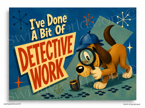 Cartoon dog with a magnifying glass and text 'I've Done A Bit Of Detective Work' on a blue background