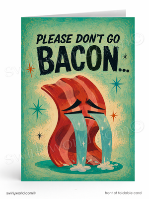 A folded greeting card shown front-on against a white background. The card features a humorous illustration of a crying strip of bacon on a distressed teal and cream background, with the text 'PLEASE DON'T GO BACON.