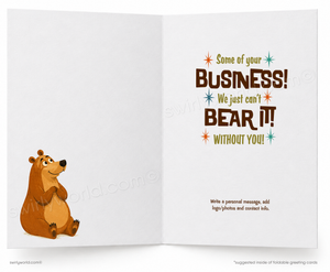 A folded greeting card shown open, with a brown cartoon bear sitting on the left panel and humorous text on the right panel reading, 'Some of your BUSINESS! We just can't BEAR IT WITHOUT YOU!' with small decorative star and dot accents.