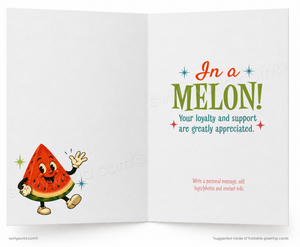 Greeting card with cartoon watermelon character and text 'In a MELON! Your loyalty and support are greatly appreciated.'