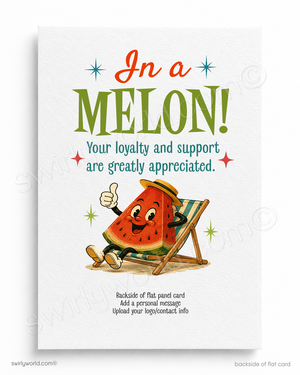 Cartoon watermelon character on a beach chair with text 'In a MELON! Your loyalty and support are greatly appreciated.'
