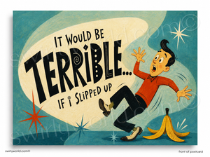 Cartoon character slipping on a banana peel with text 'It would be terrible if I slipped up' on a blue background.