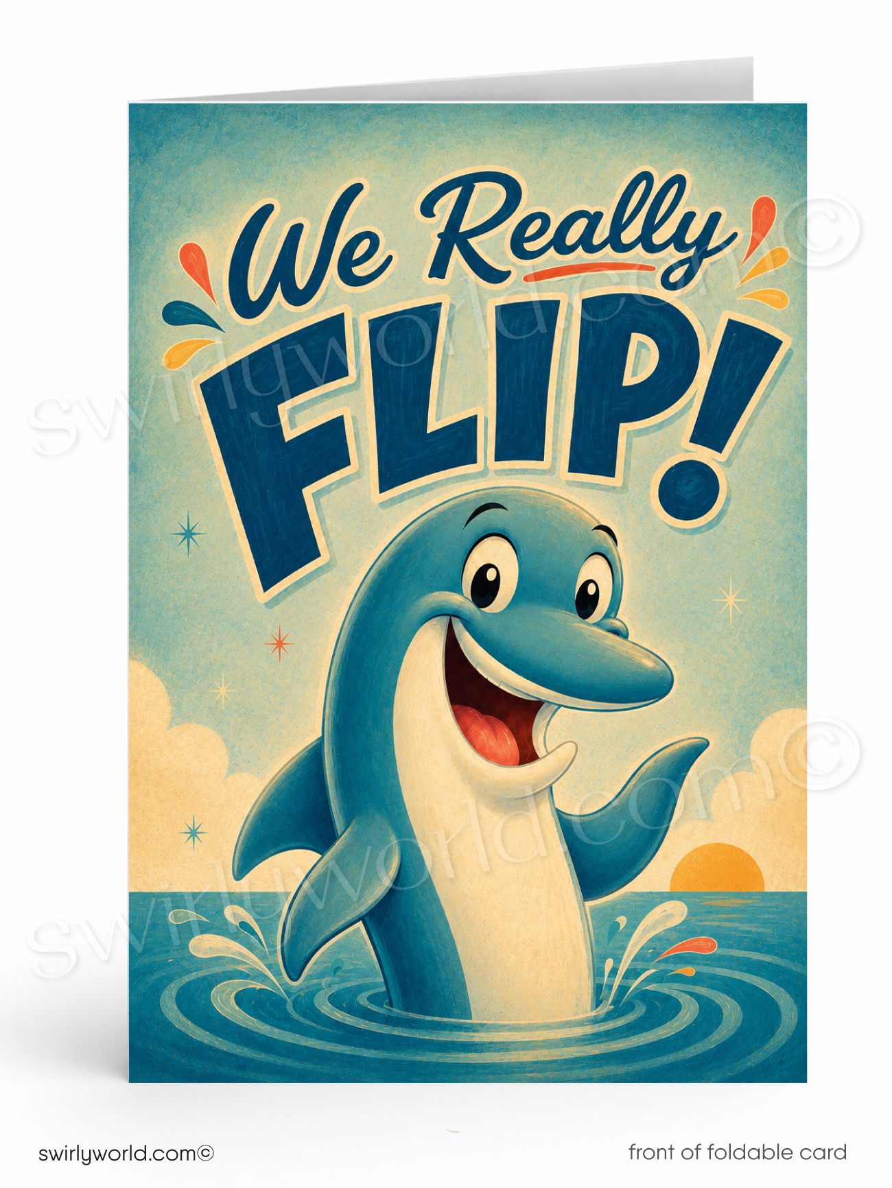 A folded greeting card shown front-on against a white background. The card features a retro-style illustration of a smiling blue dolphin rising from water with the text 'We Really FLIP!' in large navy lettering.