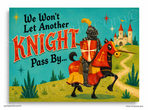 A vintage-style illustrated postcard or print featuring a knight in armor on a red and yellow horse, with the text 'We Won't Let Another KNIGHT Pass By.