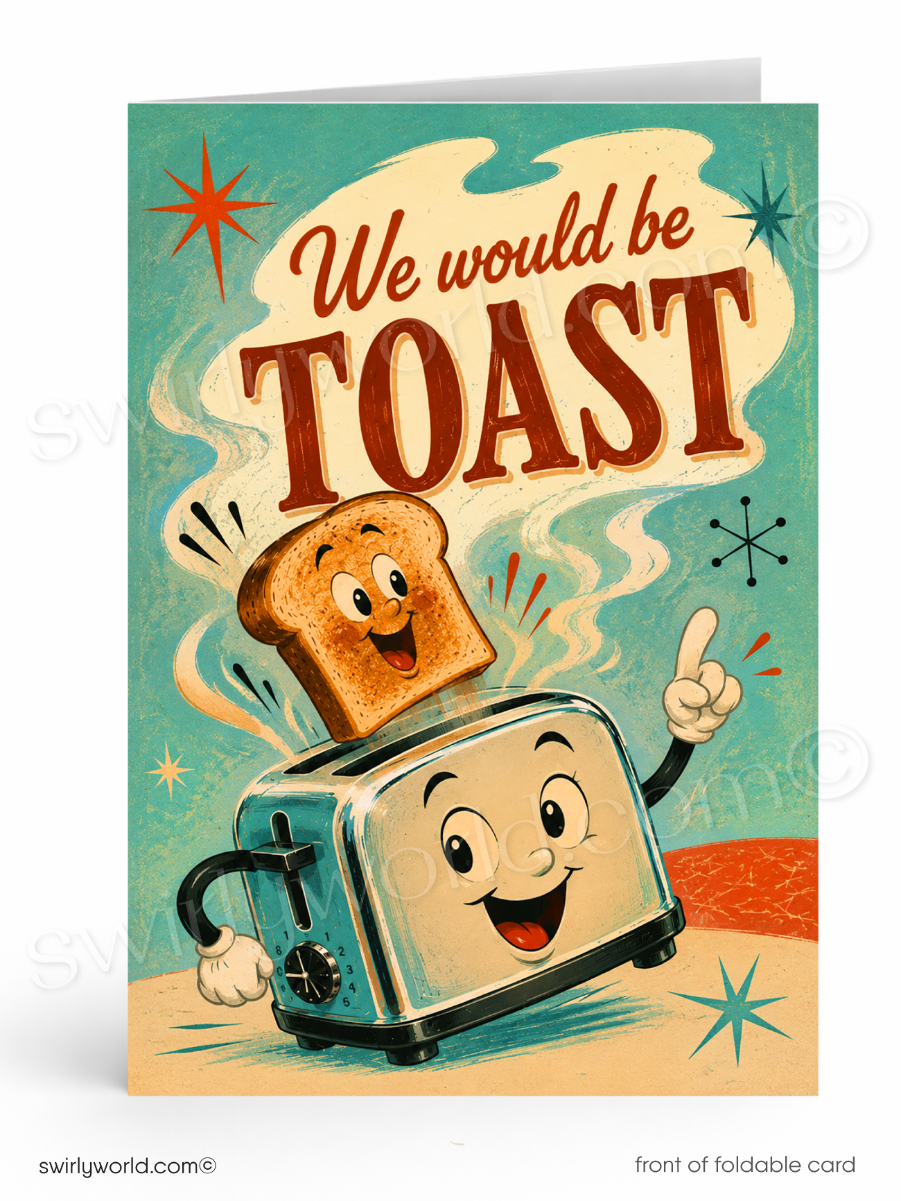 A folded greeting card shown front-on against a white background. The card features a retro illustration of a smiling toaster with a slice of toast popping out, with the text 'We would be TOAST' in large red letters on a teal and cream background.