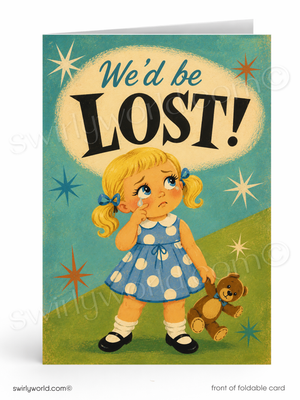 A vintage-style foldable card featuring an illustration of a sad blonde girl in a blue polka-dot dress standing on green grass, holding a teddy bear, with the text 'We'd be LOST!' above her against a teal starry background.