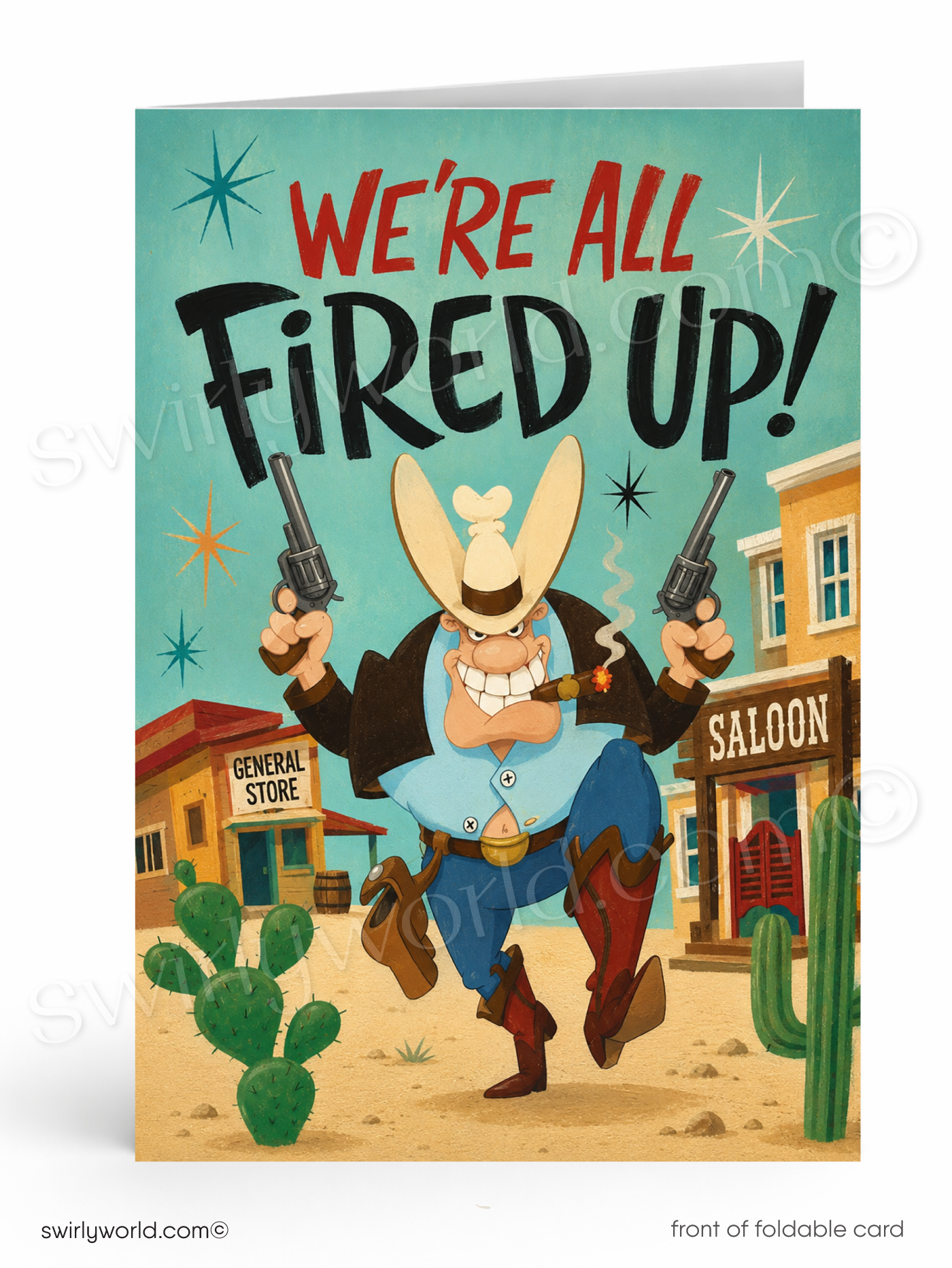 A folded greeting card shown front-facing on a white background. The card features a western cartoon scene with a cowboy holding two revolvers and smoking a cigar, under the text 'WE'RE ALL FIRED UP!' in red and black lettering.