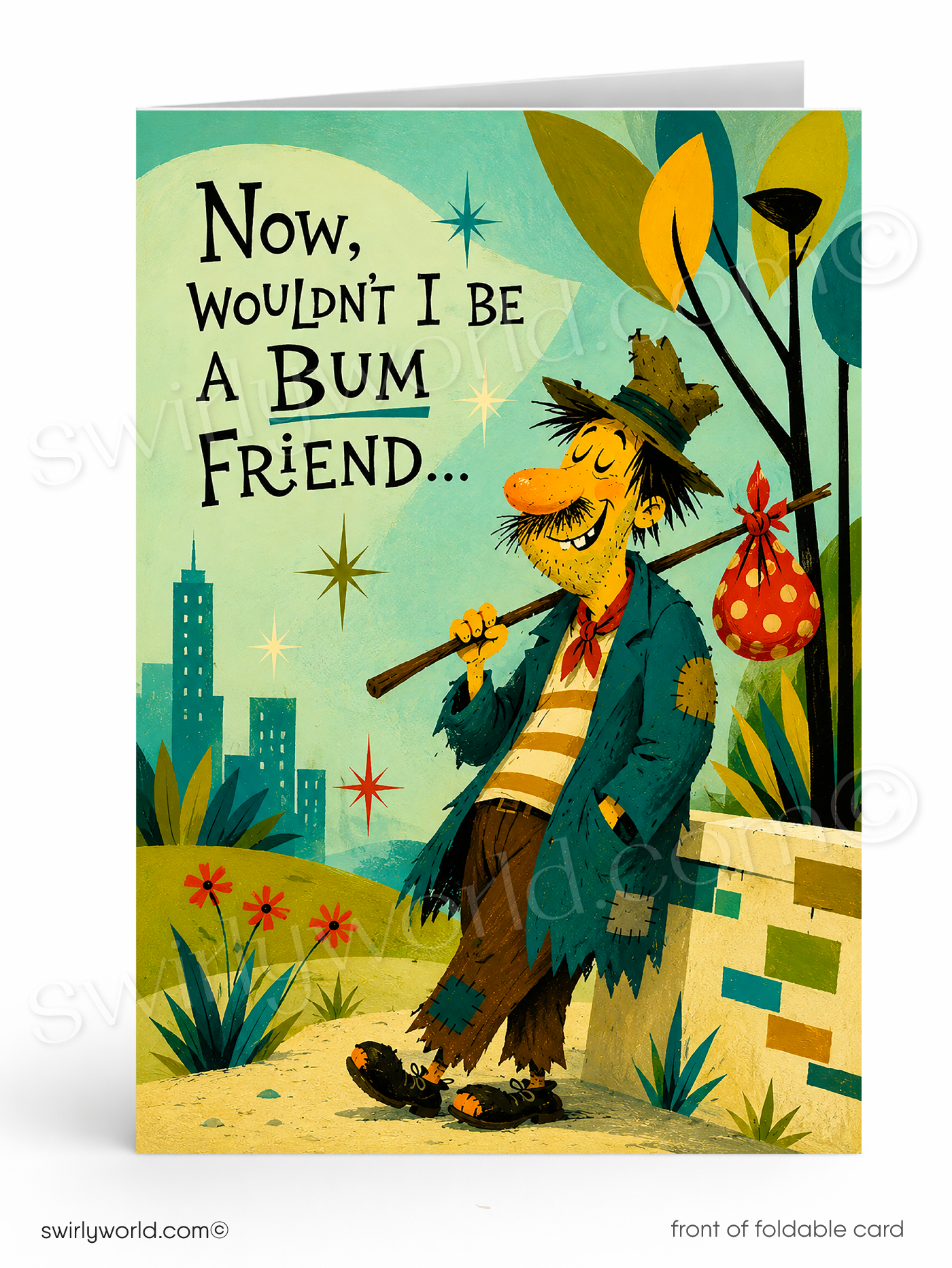 Wouldn’t I Be a Bum Friend Funny Cartoon Birthday Card