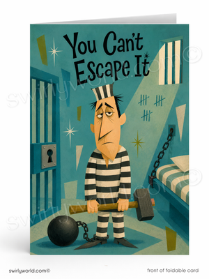 A folded greeting card shown front-on against a white background. The card features a retro-style illustration of a prisoner in a striped cell, holding a ball and chain and mallet, with the text 'You Can't Escape It' at the top.