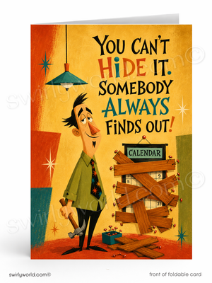 A folded greeting card shown front-on against a white background. The card features a retro-style illustration of a man holding a hammer beside a boarded calendar, with the text 'YOU CAN'T HIDE IT.