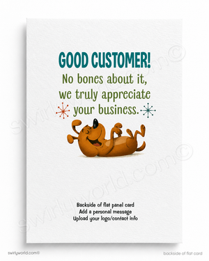 A flat panel greeting card shown front and back on a white background. The front features the text 'GOOD CUSTOMER! No bones about it, we truly appreciate your business.