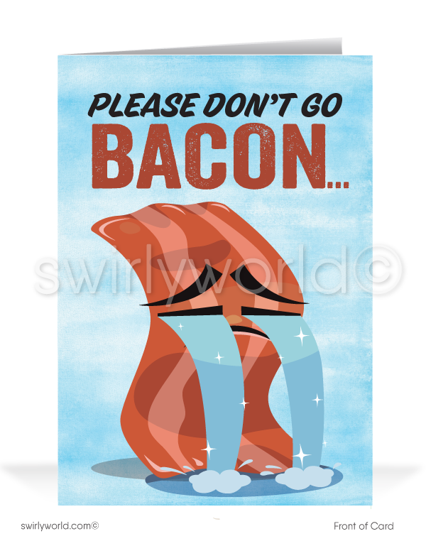 "Don't Go Bacon My Heart" Funny Cartoon Customer Miss You Cards