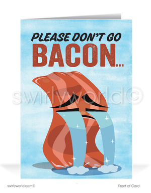"Don't Go Bacon My Heart" Funny Cartoon Customer Miss You Cards