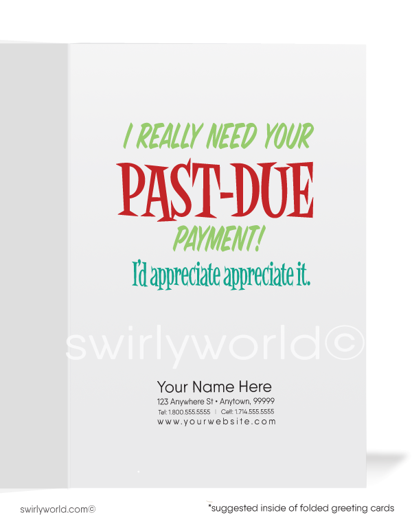 Funny humorous ice-breaking get payments on past-due bill collection accounts. Ain't too proud to beg for your money you owe me.