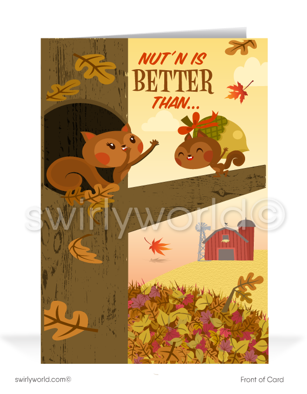 Celebrate Thanksgiving with Swirly World! Our charming card features an adorable squirrel couple gathering nuts with the message, "Nut'N Is Better Than Doing Business With You!" inside. Personalize the wording and envelopes to show your appreciation. Perfect for strengthening business relationships.