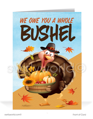 Show appreciation with Swirly World's charming Thanksgiving card! Featuring a cartoon turkey holding a basket of fall goodies, it reads "We Owe You a Whole Bushel" and inside, "Of Thanks!" Personalize the message and add your logo for a branded touch. Available as flatcards or folded styles with custom envelopes.