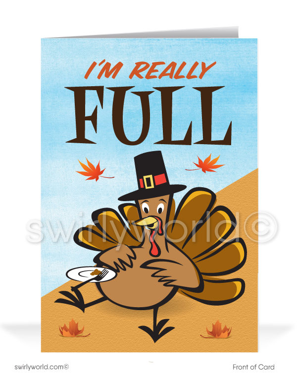 Celebrate Thanksgiving with Swirly World's humorous card featuring a stuffed turkey and the message "I'm Really Full." Inside, express your gratitude with "Of THANKS! Wishing you a very Happy Thanksgiving!" Customize your message and logo. Available in flat or folded styles, with matching envelopes and custom options.