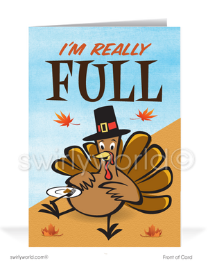 Celebrate Thanksgiving with Swirly World's humorous card featuring a stuffed turkey and the message "I'm Really Full." Inside, express your gratitude with "Of THANKS! Wishing you a very Happy Thanksgiving!" Customize your message and logo. Available in flat or folded styles, with matching envelopes and custom options.