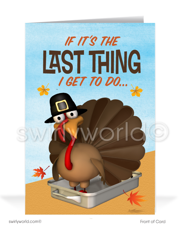 If It's The Last Thing I Do Funny Turkey Thanksgiving Cards for Customers
